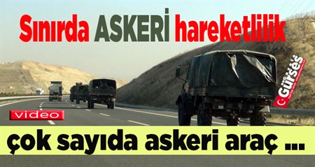 Sinirda askeri hareketlilik!