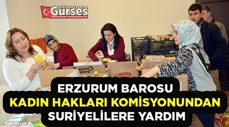 ERZURUM BAROSU KADIN HAKLARI KOMISYONUNDAN SURIYELILERE YARDIM