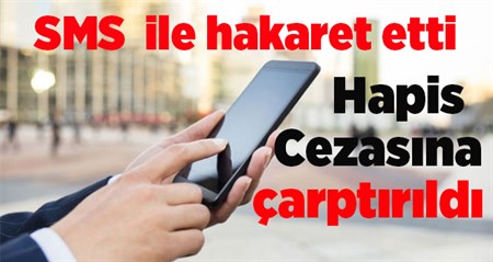 SMS’le hakarete hapis cezasi