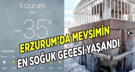 ERZURUM’DA MEVSIMIN EN SOGUK GECESI YASANDI