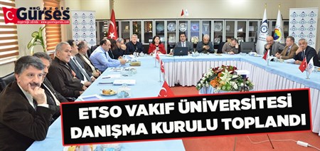 ETSO VAKIF ÜNIVERSITESI DANISMA KURULU TOPLANDI