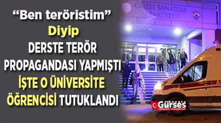 DERSTE TERÖR PROPAGANDASI YAPAN ÜNIVERSITE ÖGRENCISI TUTUKLANDI