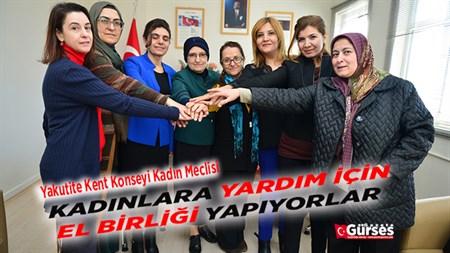 KADINLARA YARDIM IÇIN EL BIRLIGI YAPIYORLAR