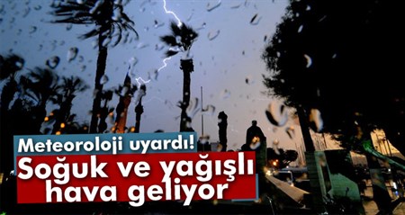 Soguk ve yagisli hava geliyor