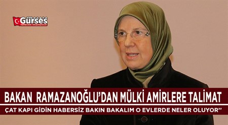 AILE VE SOSYAL POLITIKALAR BAKANI DR. SEMA RAMAZANOGLU’DAN MÜLKI AMIRLERE TALIMAT