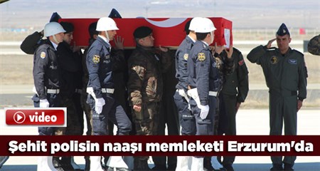 Sehit polisin naasi memleketi Erzurum