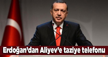 Erdogan’dan Aliyev’e taziye telefonu