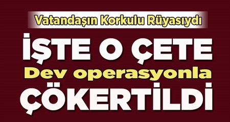 Vatandaslarin korkulu rüyasi olan o sebeke çökertildi: 20 gözalti