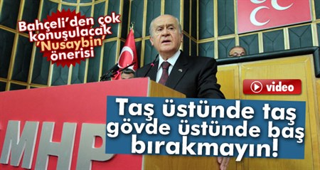 Bahçeli’den çok konusulacak ’Nusaybin’ önerisi