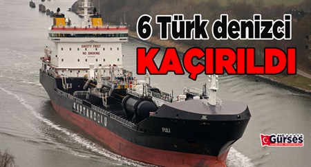 6 Türk denizci kaçirildi