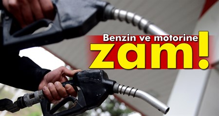 Benzin ve motorine zam geldi