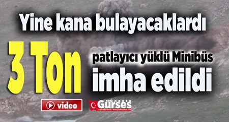 Mardin’de ele geçirilen 3 ton patlayici yüklü minibüs imha edildi