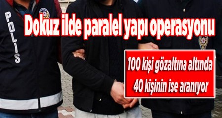 Dokuz ilde paralel yapi operasyonu: 100 gözalti