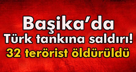 Basika’da Türk tankina saldiri!