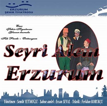 SEYR-I ALEM ERZURUM SAHNE ALIYOR