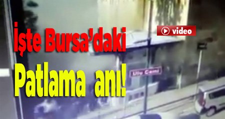 Bursa’da saniye saniye patlama ani