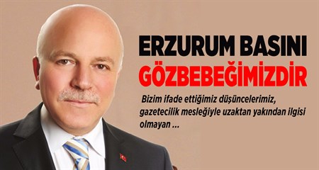 SEKMEN: “ERZURUM BASINI GÖZBEBEGIMIZDIR”