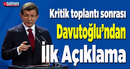 Kritik toplanti sonrasi Davutoglu