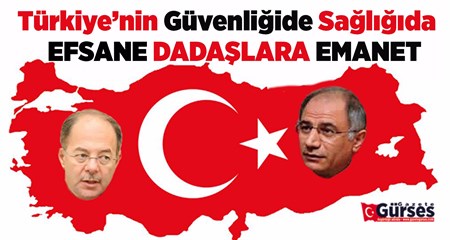 Türkiye nin Güvenligi de Sagligi da Dadaslara Emanet