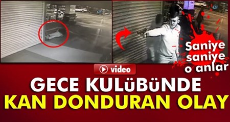 Gece kulübündeki silahli kavga böyle görüntülendi