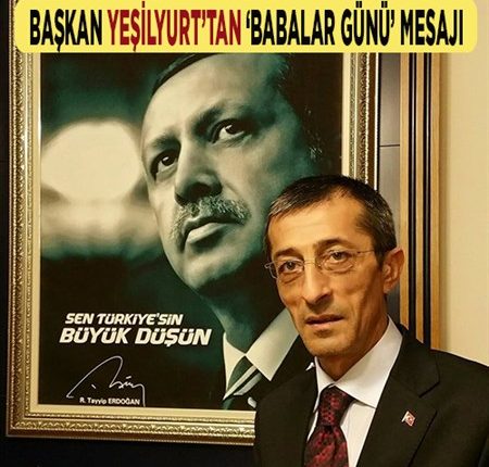 BASKAN YESILYURT’TAN ‘BABALAR GÜNÜ’ MESAJI