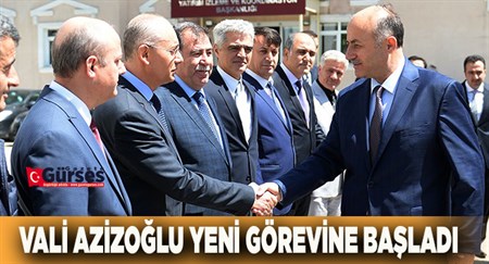 VALI AZIZOGLU YENI GÖREVINE BASLADI