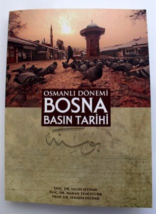 ‘OSMANLI DÖNEMI BOSNA BASIN TARIHI’ KITABI ÇIKTI