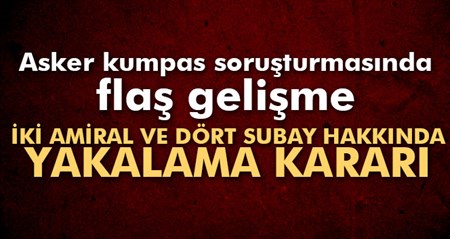 Iki amiral ve dört subay hakkinda yakalama karari