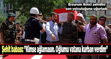 Erzurum ikinci sehidini son yolculuguna ugurladi