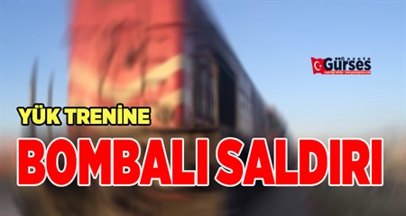 Yük trenine bombali saldiri