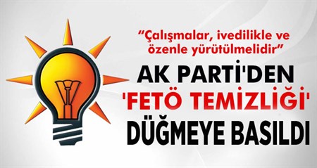 AK Parti, FETÖ temizligi için dügmeye basti