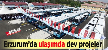 Erzurum’da ulasimda dev projeler