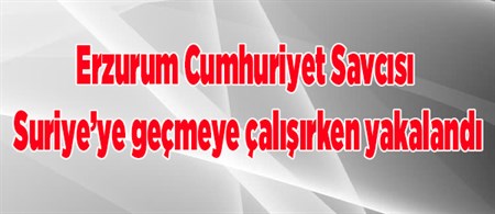 Cumhuriyet Savcisi Suriye