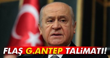 Bahçeli’den flas Gaziantep talimati