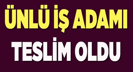 Ünlü is adami Fikret Inan teslim oldu