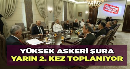 Yüksek Askeri Sura yarin toplaniyor