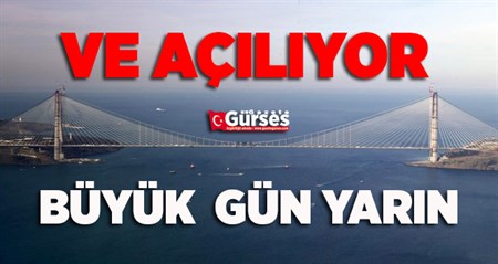 Yavuz Sultan Selim Köprüsü, yarin açilacak