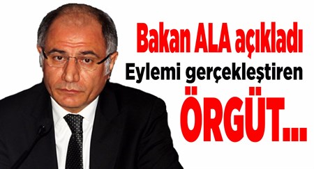 Bakan Ala açikladi: Eylemi gerçeklestiren örgüt…