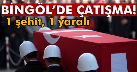 Bingöl’de çatisma: 1 sehit, 1 yarali