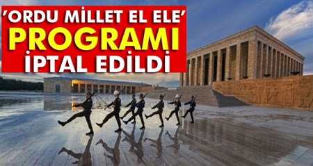 Anitkabir’deki ’Ordu Millet El Ele’ programi iptal edildi