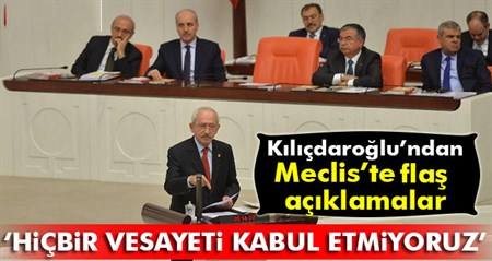 Kiliçdaroglu: Hiçbir vesayeti kabul etmiyoruz