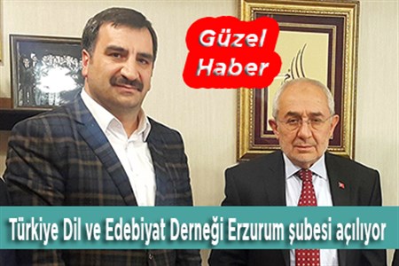 Türkiye Dil ve Edebiyat Dernegi Erzurum subesi açiliyor