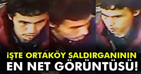 Iste Ortaköy saldirganinin en net görüntüsü