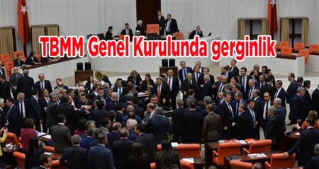 TBMM Genel Kurulunda gerginlik