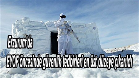 Erzurum’da EYOF öncesinde güvenlik tedbirleri en üst düzeye çikarildi