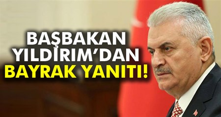 Basbakan Yildirim ’Bayrak’ tartismasina son noktayi koydu