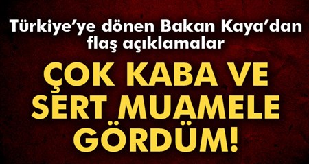 Bakan Kaya: Çok kaba ve sert bir müdahele ile karsi karsiya kaldik