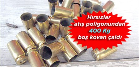 Hirsizlar atis poligonundan 400 Kg bos kovan çaldi