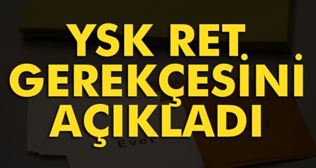 YSK, 16 Nisan referandumunun iptaline iliskin basvurularin ret gerekçesini açikladi