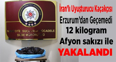 Erzurum’da 12 kilogram Afyon sakizi ele geçirildi